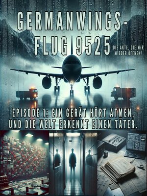 cover image of Germanwings-Flug 9525 – Die Akte, die wir wieder öffnen!